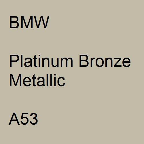 BMW, Platinum Bronze Metallic, A53.